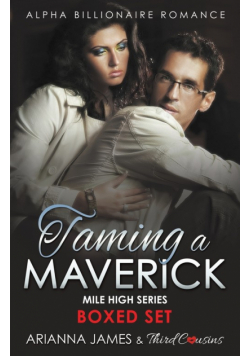 Taming a Maverick Saga Alpha Billionaire Romance (Mile High Series)