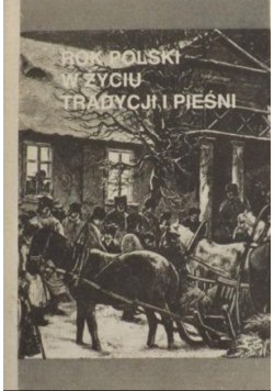 Rok Polski w życiu tradycji i pieśni