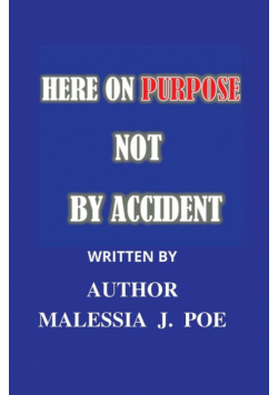 Here On Purpose Not By Accident