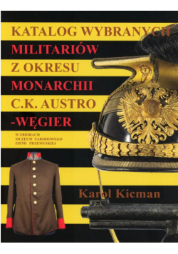 Katalog wybranych militariów z okresu monarchii C.K. Austro-Węgier