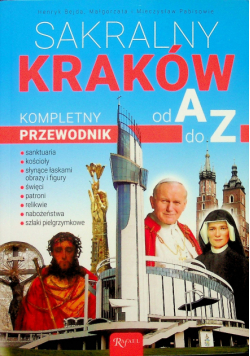 Sakralny Kraków  Kompletny przewodnik od A do Z