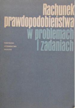 Rachunek prawdopodobieństwa w problemach i zadaniach