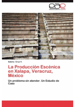 La Produccion Escenica En Xalapa, Veracruz, Mexico