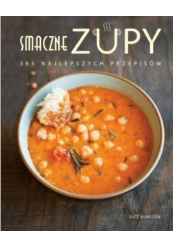 Smaczne zupy 365 najlepszych przepisów