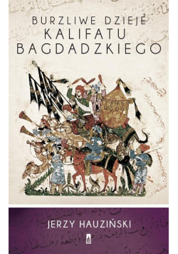Burzliwe dzieje kalifatu bagdadzkiego
