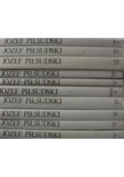 Piłsudski Pisma zbiorowe reprint z 1937/1938 r  tom I do X