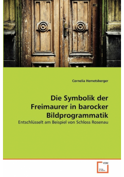 Die Symbolik der Freimaurer in barocker Bildprogrammatik