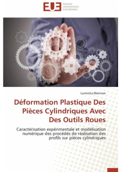 Déformation plastique des pièces cylindriques avec des outils roues