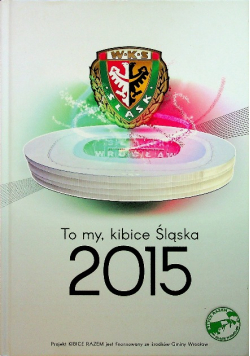 To my kibice śląska 2015