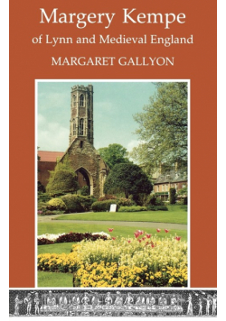 Margrery Kempe of Lynn and Medieval England