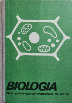 Biologia Zbiór podstawowych wiadomości dla ucznia