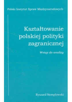 Kształtowanie polskiej polityki zagranicznej wstęp do analizy