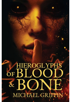Hieroglyphs of Blood and Bone