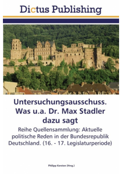 Untersuchungsausschuss. Was u.a. Dr. Max Stadler dazu sagt