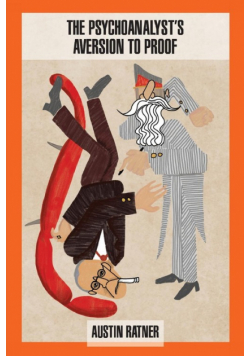 The Psychoanalyst's Aversion to Proof