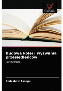 Budowa kolei i wyzwania przesiedleńców