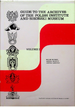 Guide to the Archives of the Polish Institute and Sikorski Museum