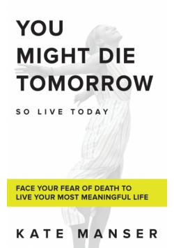 You Might Die Tomorrow