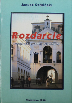 Rozdarcie Opowieść o Ziemi Wileńskiej tom I
