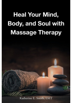Heal Your Mind, Body, and Soul with Massage