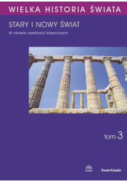 Wielka historia świata Tom 3 Świat okresu cywilizacji klasycznych