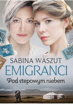 Emigranci (Tom 3). Pod stepowym niebem