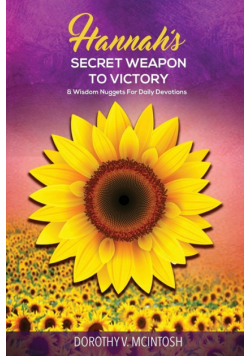 Hannah's Secret Weapon to Victory & Wisdom Nuggets for Daily Devotions