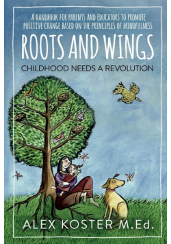 Roots and Wings - Childhood Needs A Revolution