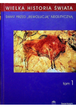 Wielka historia świata Tom 1 Świat przed rewolucją neolityczną