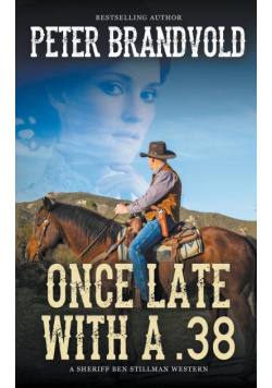 Once Late With a .38 (A Sheriff Ben Stillman Western)
