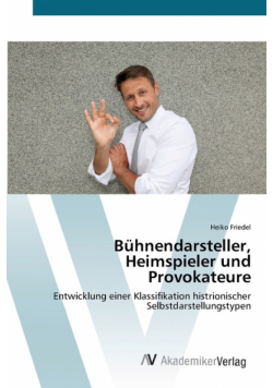 Bühnendarsteller, Heimspieler und Provokateure