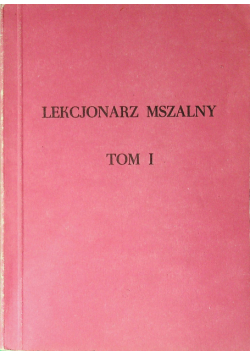 Lekcjonarz mszalny Tom I