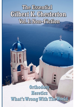 The Essential Gilbert K. Chesterton Vol. I