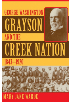 George Washington Grayson and the Creek Nation, 1843-1920