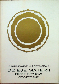 Dzieje Materii przez fizyków odczytane