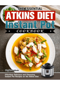 The Essential Atkins Diet Instant Pot Cookbook