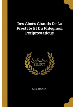 Des Abcès Chauds De La Prostate Et Du Phlegmon Périprostatique