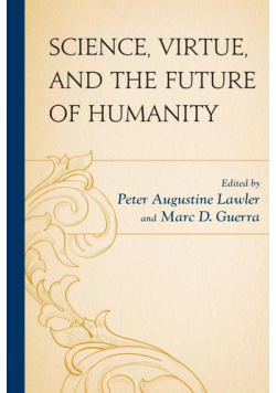 Science, Virtue, and the Future of Humanity