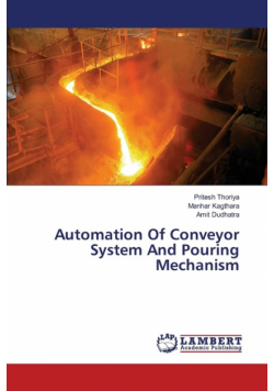 Automation Of Conveyor System And Pouring Mechanism