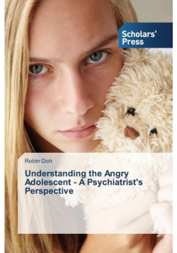 Understanding the Angry Adolescent - A Psychiatrist's Perspective