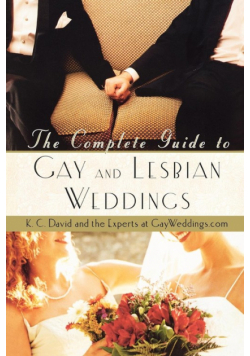 The Complete Guide to Gay and Lesbian Weddings