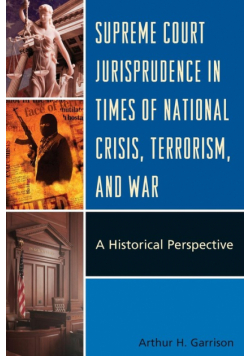 Supreme Court Jurisprudence in Times of National Crisis, Terrorism, and War