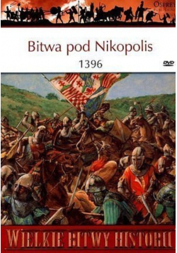 Wielkie bitwy historii Bitwa pod Nikopolis 1396 z DVD