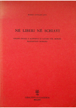 Ne liberi ne schiavi