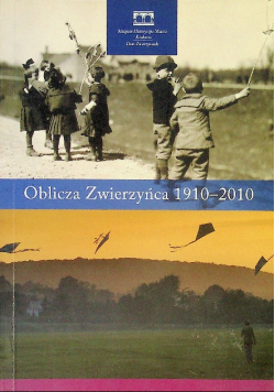 Oblicza zwierzyńca 1910 2010
