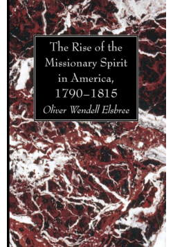 The Rise of the Missionary Spirit in America, 1790-1815