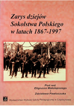 Zarys dziejów Sokolstwa Polskiego w latach 1867 - 1997