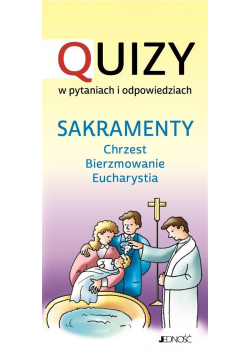 Sakramenty: chrzest - bierzmowanie - Eucharystia