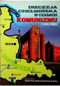 Diecezja chełmińska w czasach komunizmu tom 1