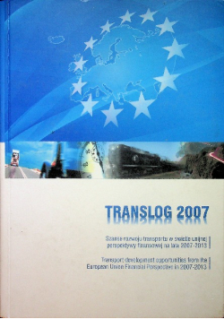 Translog 2007 Szanse rozwoju transportu w świetle unijnej perspektywy finansowej na lata 2007 - 2013
